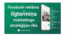 Facebook reklāma – ilgtermiņa mārketinga stratēģijas rīks