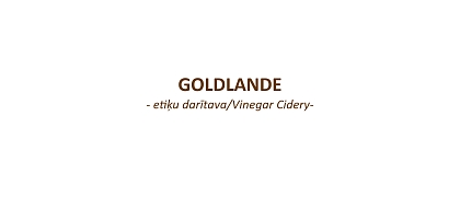 Goldlande - etiķu darītava/Vinegar Cidery