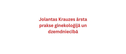 Jolantas Krauzes ārsta prakse ginekoloģijā un dzemdniecībā